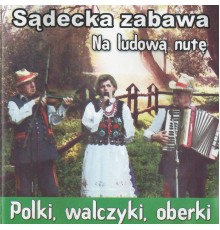 Kapela Braci Bąbel - Sądecka Zabawa