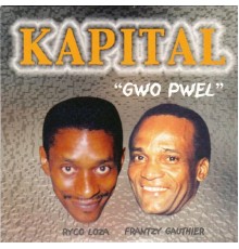 Kapital, Ryco Loza, Frantzy Gauthier - Gwo Pwel