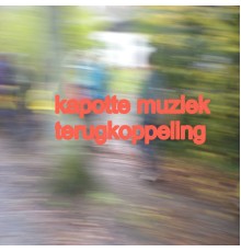 Kapotte Muziek - Terugkoppeling