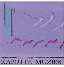 Kapotte Muziek - Musik Ohne Ende