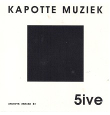 Kapotte Muziek - 5ive