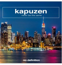 Kapuzen - Never Be the Same