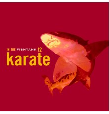 Karate - In The Fishtank 12