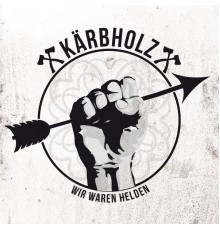 Kärbholz - Wir waren Helden