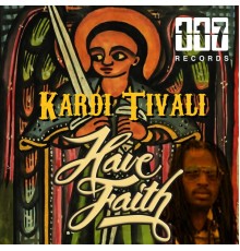 Kardi Tivali - Have Faith