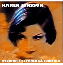 Karen Jønsson - Hvorfor Er Lykken Så Lunefuld