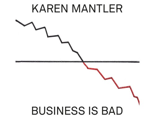 Karen Mantler - Business Is Bad