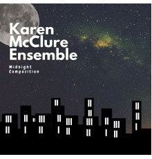 Karen McClure Ensemble - Midnight Composition