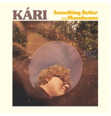 Kari - Something Better / Moonbeams