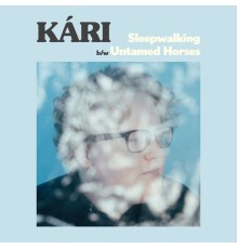 Kari - Sleepwalking / Untamed Horses