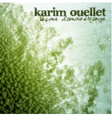 Karim Ouellet - Leçon d'amour étrange