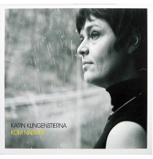 Karin Klingenstierna - Kom Närmre