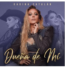 Karina Catalán - Dueña de Mí