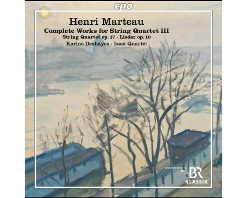 Karine Deshayes, Isasi Quartet - Marteau: Complete Works for String Quartet, Vol. 3