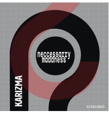 Karizma - Neccessarry Maddness