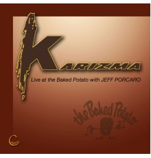 Karizma & Jeff Porcaro - Live at the Baked Potato (Live)