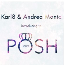 Karl8, Andrea Monta - Posh House