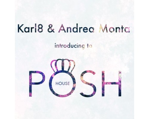 Karl8, Andrea Monta - Posh House