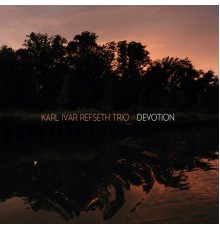 Karl Ivar Refseth Trio - Devotion