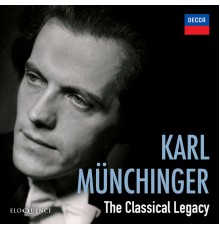 Karl Münchinger - Karl Munchinger - The Classical Legacy
