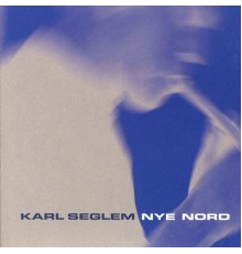 Karl Seglem - Nye Nord