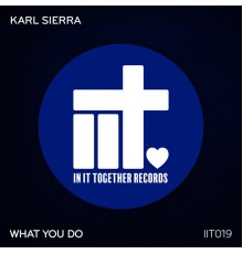 Karl Sierra - What You Do