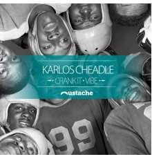 Karlos Cheadle - Crank It / Vibe