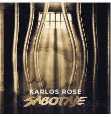 Karlos Rosé - SABOTAJE