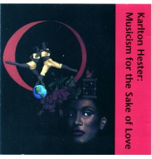Karlton Hester - Musicism for the Sake of Love – Karlton Hester and the Contemporary Jazz Art Movement