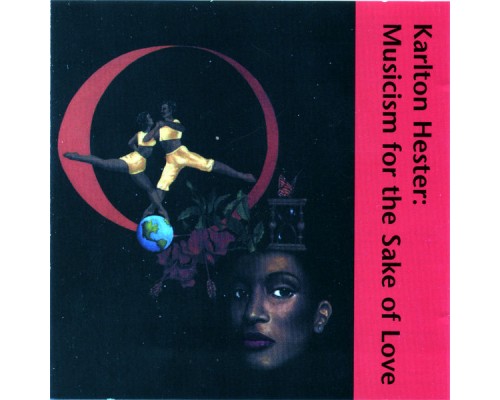 Karlton Hester - Musicism for the Sake of Love – Karlton Hester and the Contemporary Jazz Art Movement