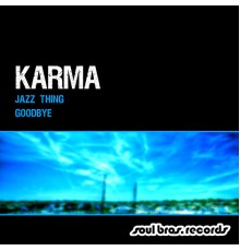 Karma - Jazz Thing / Goodbye