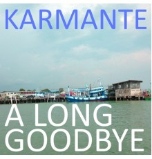 Karmante - A Long Goodbye