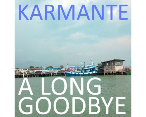 Karmante - A Long Goodbye