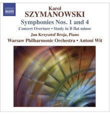 Karol Szymanowski - Symphonies n°1 & 4