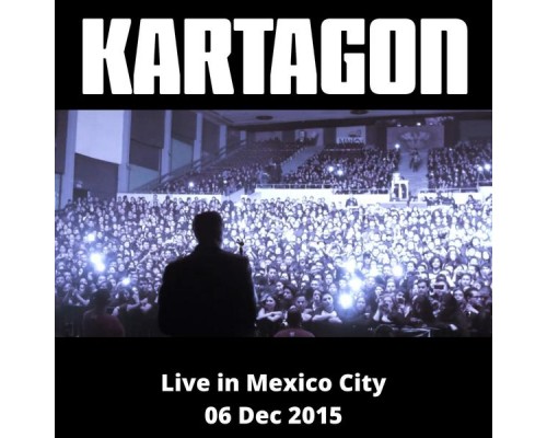 Kartagon - Live in Mexico City (06 Dec 2015) Kartagon - Live in Mexico City (06 Dec 2015)