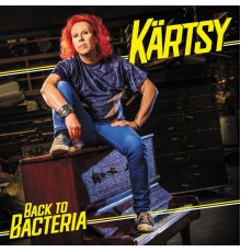 Kärtsy - Back to Bacteria