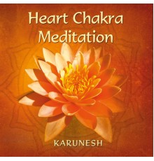 Karunesh - Heart Chakra Meditation