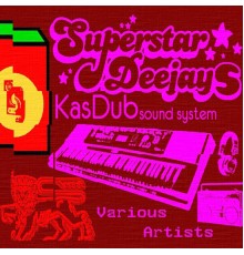 Kas Dub Sound System - Superstar Deejays