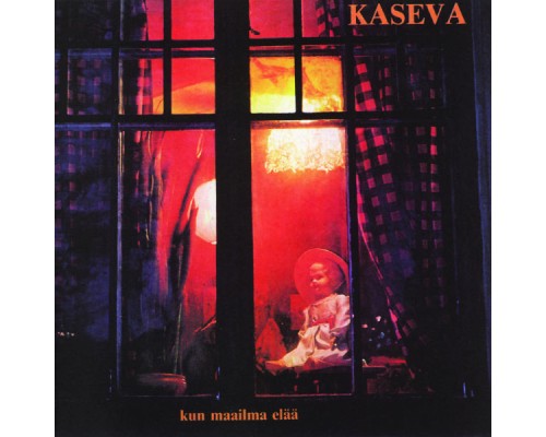 Kaseva - Kun maailma elää