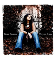 Kasey Chambers - Wayward Angel