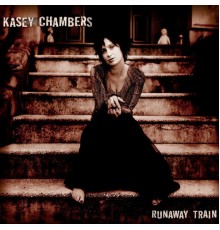 Kasey Chambers - Runaway Train