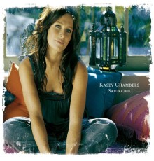 Kasey Chambers - Saturated