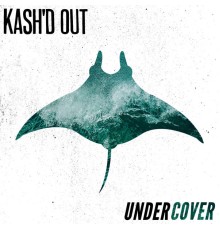 Kash'd Out - Undercover