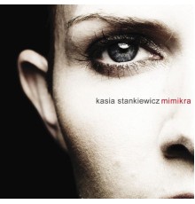 Kasia Stankiewicz - Mimikra