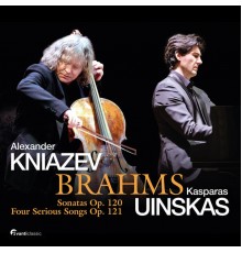 Kasparas Uinskas & Alexander Kniazev - Sonatas, Op. 120, Four Serious Songs, Op. 121 (Transcription for Cello and Piano)