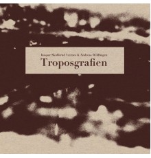 Kasper Skullerud Værnes & Andreas Wildhagen - Troposgrafien
