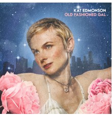 Kat Edmonson - Old Fashioned Gal