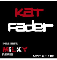 Kat Fader - Come With Me