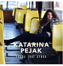 Katarina Pejak - Roads That Cross