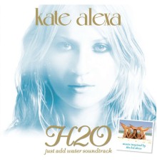 Kate Alexa - H20 Soundtrack